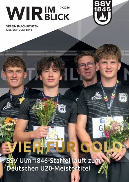 Cover der "Wir im Blick" das Vereinsmagazin des SSV Ulm 1846 e.V. - Zu sehen sind vier Sportler bei der Siegerehrung und als Titel in Gold steht geschrieben "Vier für Gold" darunter SSV Ulm 1846 e.V.-Staffel läuft zum Deutschen Meistertitel"